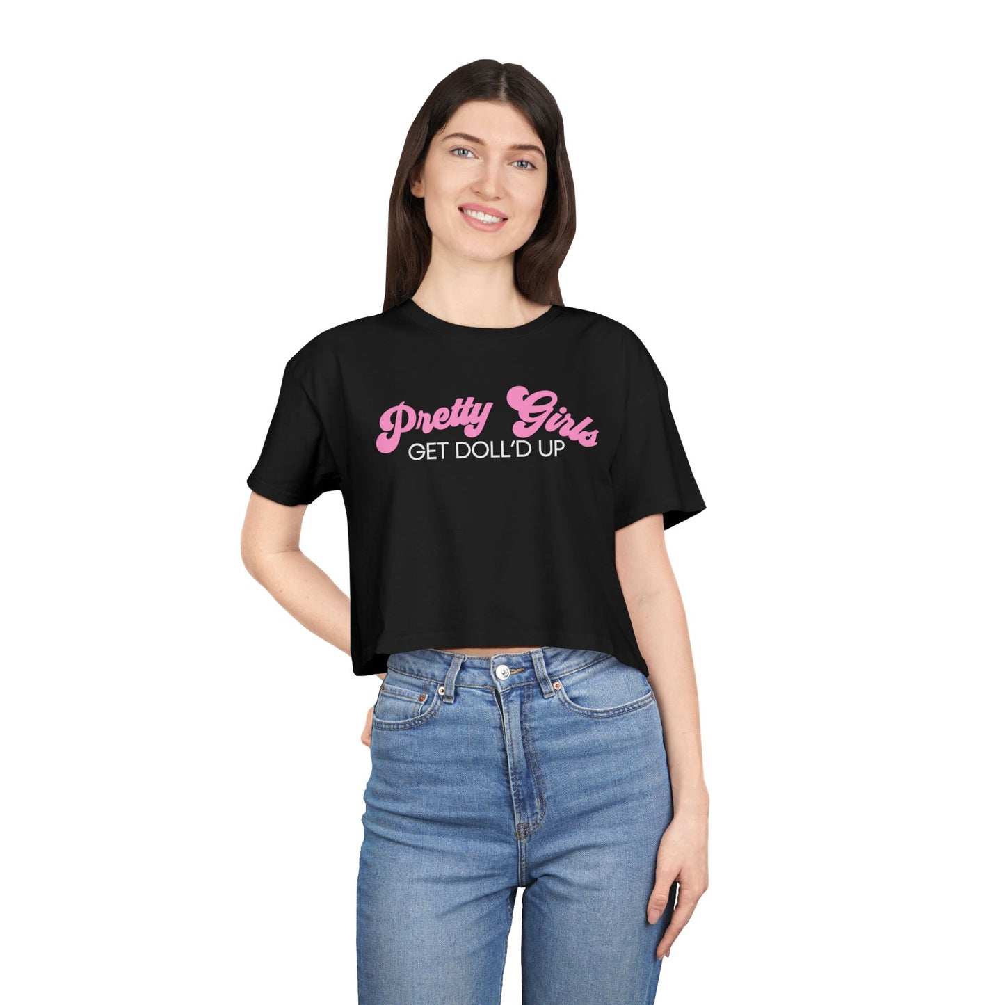 Pretty Girls Get Doll'd Up Crop Tee